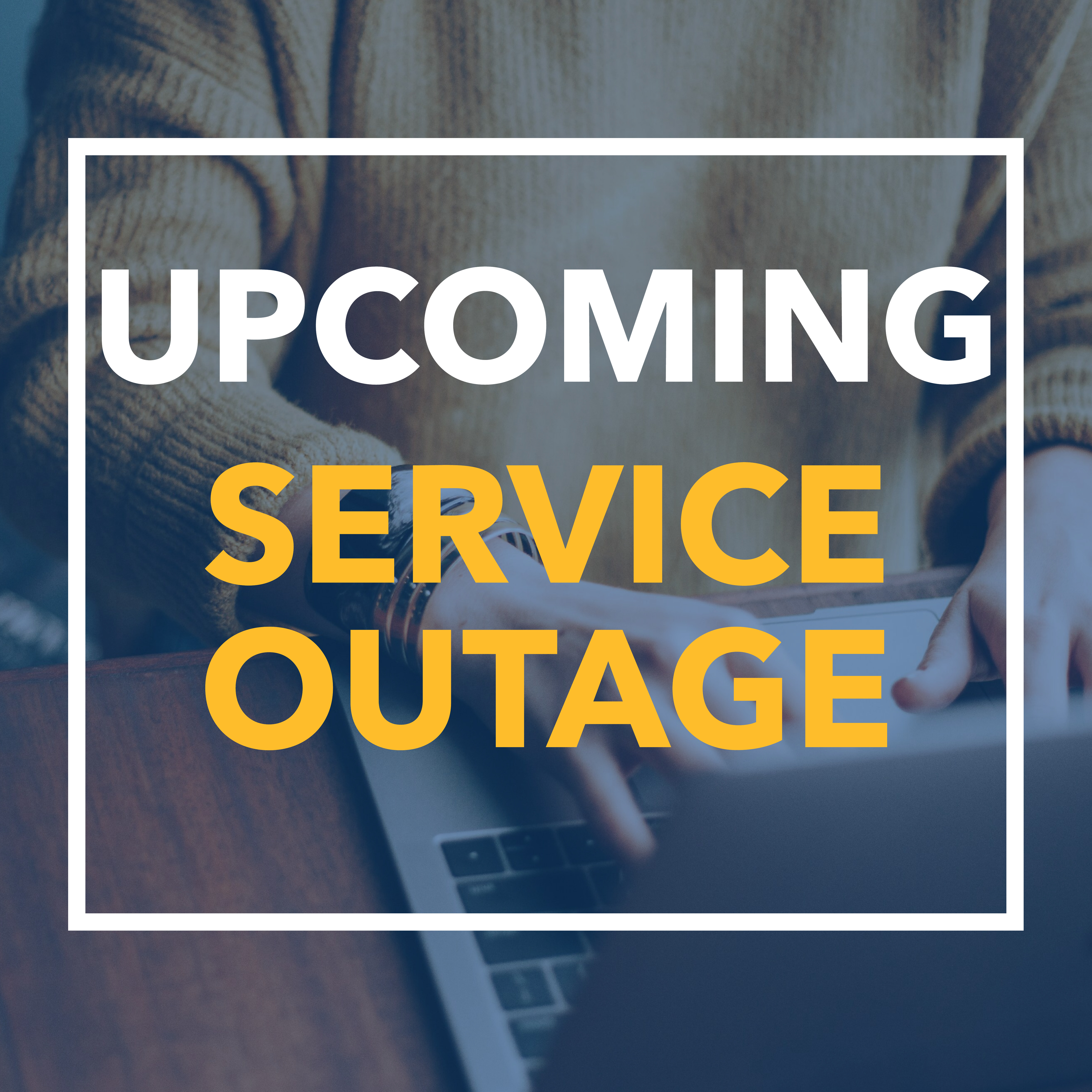 Upcoming Service Outage