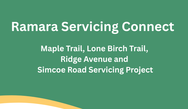 Ramara Servicing Connect - Maple Trail, Lone Birch Trail, Ridge Avenue and Simcoe Road Servicing Project 
